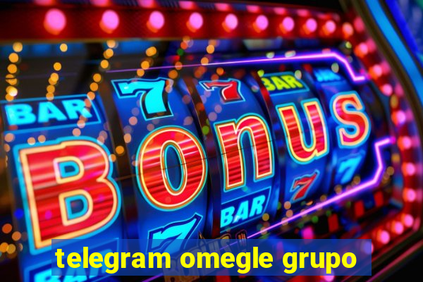 telegram omegle grupo